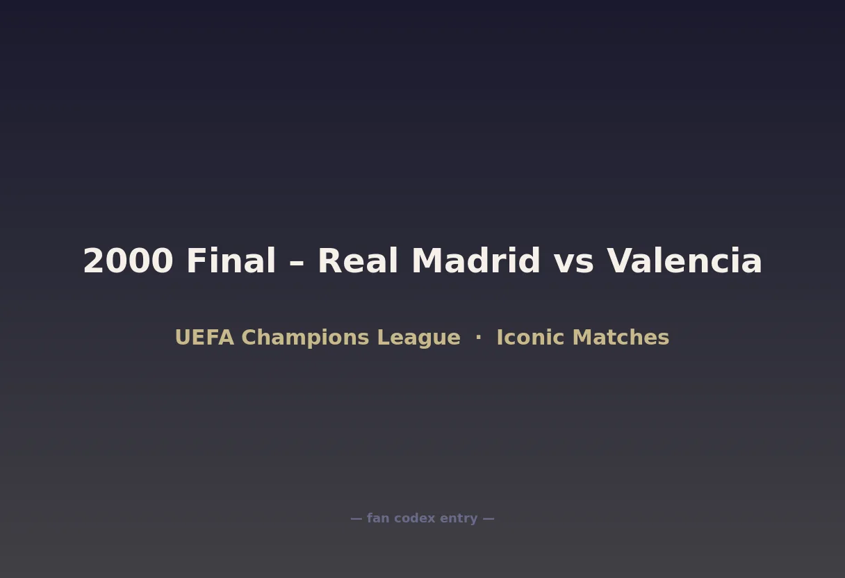 2000 Final – Real Madrid vs Valencia