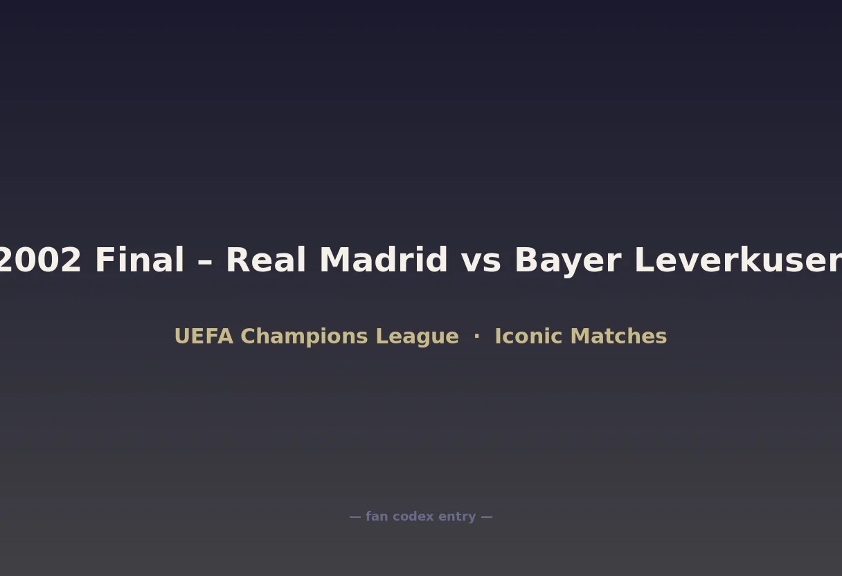 2002 Final – Real Madrid vs Bayer Leverkusen