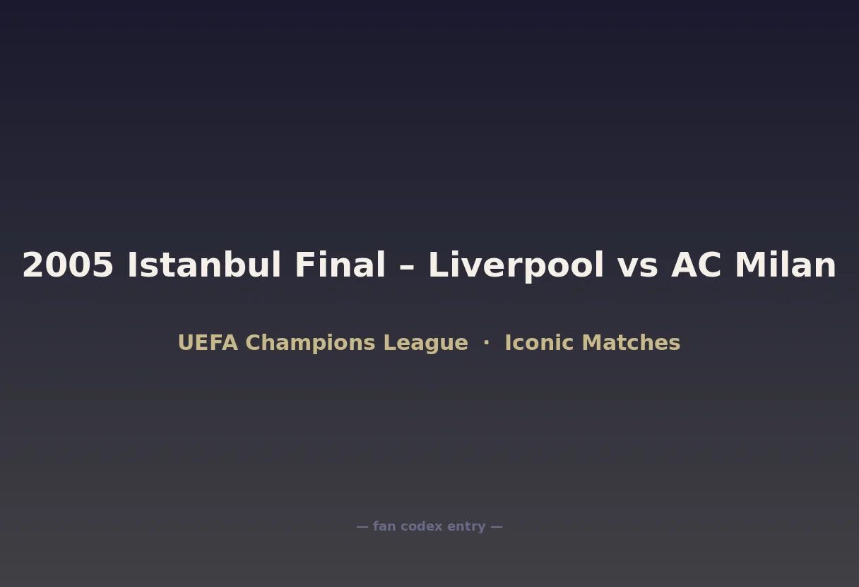 2005 Istanbul Final – Liverpool vs AC Milan