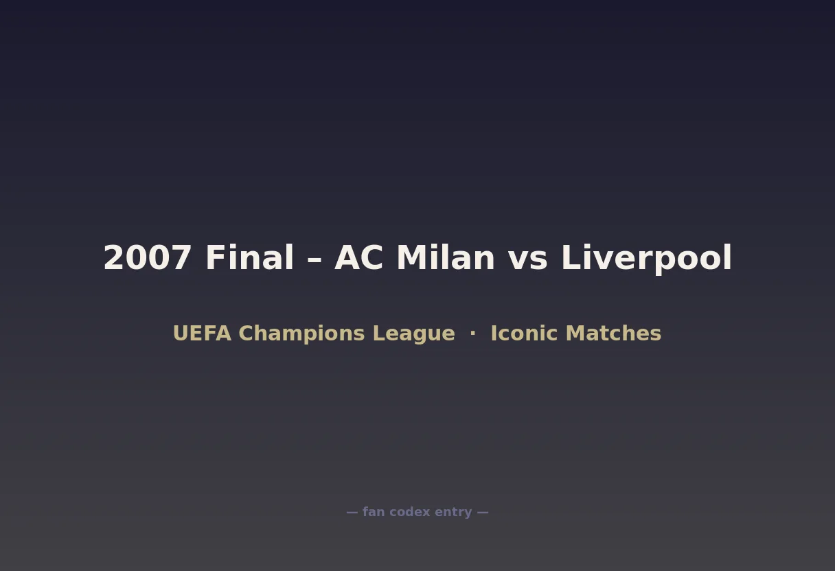 2007 Final – AC Milan vs Liverpool